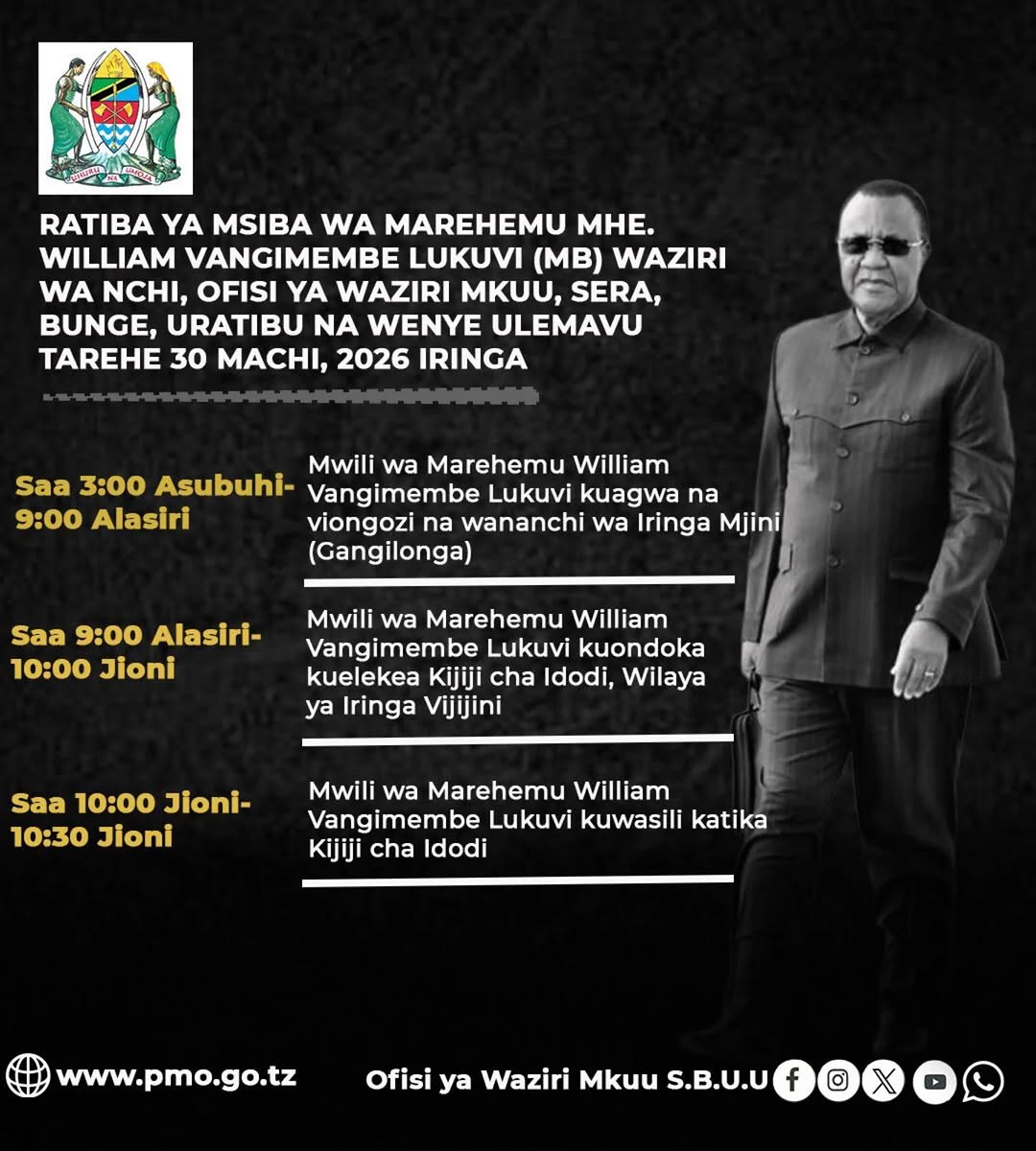 RATIBA YA MSIBA WA MAREHEMU MHE. WILLIAM VANGIMEMBE LUKUVI (MB) WAZIRI WA NCHI OFISI YA WAZIRI MKUU SERA BUNGE URATIBU NA WENYE ULEMAVU.